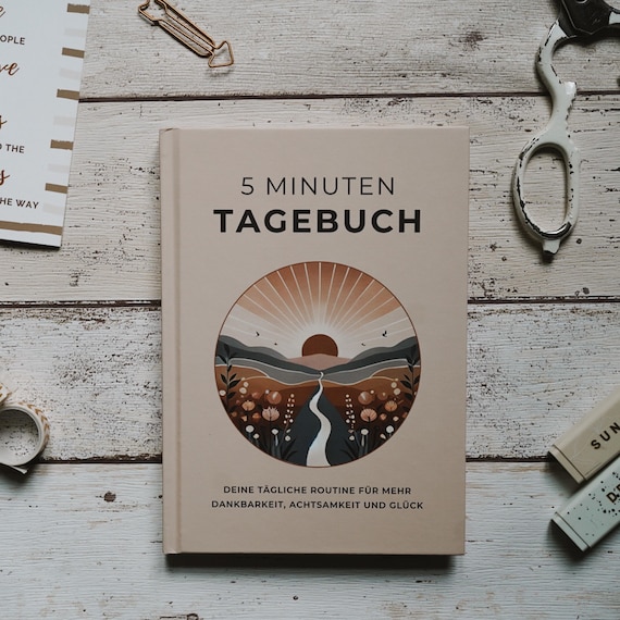 5 Minuten Tagebuch - Dein Journal für mehr Dankbarkeit, Achtsamkeit und Selbstliebe - Dankbarkeitstagebuch, Achtsamkeitstagebuch