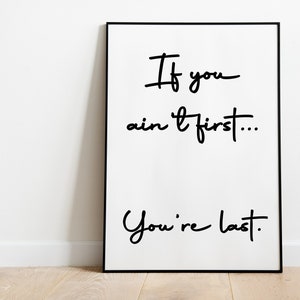 Si vous n'êtes pas le premier, vous êtes la dernière affiche de citation inspirante Art numérique - citation de film, nuits de Talladega, fan de Nascar, citations d'art mural