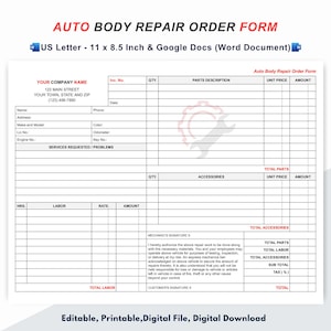 May include: A printable auto body repair order form with sections for customer information, services requested, parts, labour, and totals. The form includes fields for name, address, phone, make and model, licence plate number, engine number, date, colour, odometer, key number, services requested, parts description, quantity, unit price, amount, hours, labour, rate, and amount. The form also includes a section for the mechanic's signature and the customer's signature.