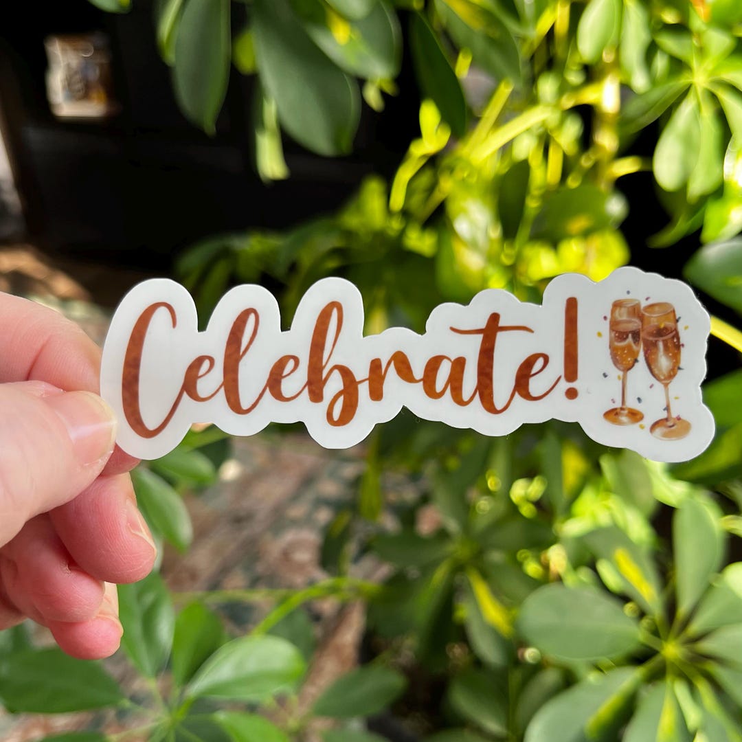 Celebrate Sticker | Die Cut Glossy Vinyl Waterproof Stickers - Etsy