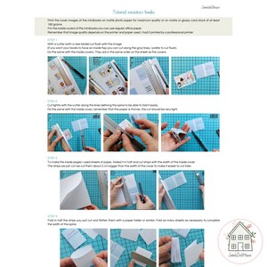 May include: A step-by-step tutorial on how to make miniature books. The tutorial includes images of the process, including cutting paper, folding paper, and assembling the book. The text in the image reads "Tutorial miniature books", "Print the cover images of the minibooks on matte photo paper for maximum quality or on matte or glossy card stock of at least 160 grams", "For the inside covers of the minibooks you can use regular office paper", "Remember that image quality depends on the printer and paper used. I had it printed by a professional printer", "STEP 1", "With a cutter (with a new blade) cut flush with the image", "If you want your books to have an inside flap you can cut along the gray lines, I prefer to cut flush", "Do the same with the inside covers. They are in the same order on the sheet as the covers.", "STEP 2", "Cut lightly with the cutter along the lines defining the spine to be able to fold it easily", "Do the same with the inside cover, remember that this paper is thinner, the cut should be very light", "STEP 3", "To make the inside pages I used sheets of paper, folded it in half and cut strips with the width of the inside cover", "The strips we just cut we cut them about 2 cm bigger than the width of the cover to make easier to cut later.", "STEP 4", "Fold in half the strips you just cut and flatten them with a paper folder or similar. Fold as many sheets as necessary to complete the width of the spine", "Sweet Doll House"
