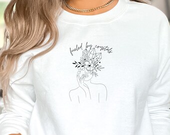 Fueled By Crystals Sweatshirt | Mystical Sweatshirt | Energy Sweatshirt | Witchy Gifts | Crystal Lover | Gemstone Healing | Crystal Girl