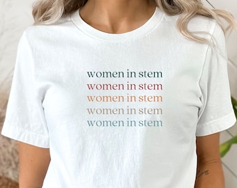 Women in STEM Shirt | Stem Graduation Gift | Female Scientist Shirts | College Grad Gifts | Gifts for Her Shirt | Female Science Teacher