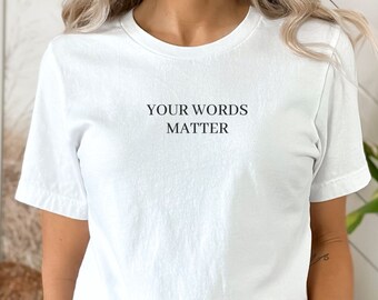 Your Words Matter Shirt | Inspirational Shirt | Kindness Shirt | Gift for Her | School Counselor Shirt | Positive Teacher Shirt