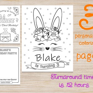May include: Three black and white colouring pages featuring a bunny with a flower crown, a birthday cake with the number 3 on it, and a blank page for drawing. The text "some bunny is turning THREE? Blake's Third Birthday!" is on the first page. The text "Blake's Birthday Party!" is on the second page. The text "Blake is turning 3" is on the third page.