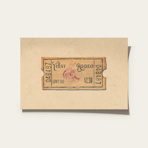 May include: A vintage-style ticket with the words "First Rodeo" and a graphic of a rodeo rider. The ticket is printed in brown and red ink on a tan background. The ticket also has the text "Admit One" and the price.
