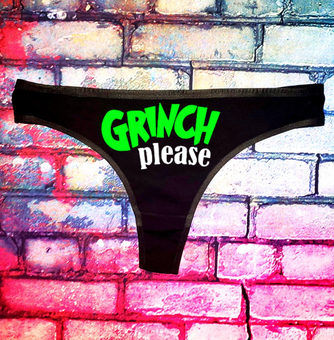 Grinch Please Funny Christmas Grinchmas Naughty Holiday Sexy Thong