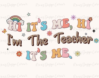 Retro Teacher Funny It's Me Hi I'm The Teacher It's Me Digital PNG,Back to School.Teacher PNG, Funny Teacher SVG,Sublimation Download, Retro