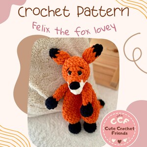 May include: A crocheted fox lovey in orange with black accents on the ears, paws, and feet. The text "Crochet Pattern" and "Felix the fox lovey" are displayed above the fox. The image also includes a logo for "Cute Crochet Friends".