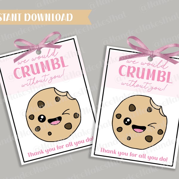 Teacher Appreciation Gift - Printable Cookie Tags - Teacher Appreciation Card - Appreciation Week Cookie Card - We would Crumble Without You