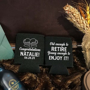Old Enough To Retire, Young Enough To Enjoy - Retirement Coolers, Retirement Favors, Beer Hugger