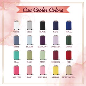 May include: A chart showing 18 different colors of can coolers. The colors are: white, grey, black, navy, royal, steel, placid, eggplant, lavender, green, teal, sage, mint, maroon, red, hot pink, rose, baby pink, yellow, and light brown.
