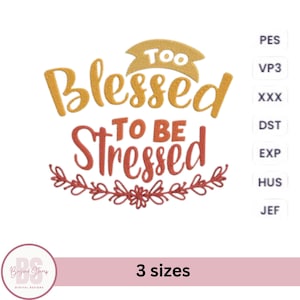 Too Blessed to Be Stressed machine embroidery fall embroidery design thanksgiving embroidery design thankful quotes 3 sizes Instant download