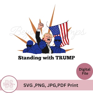 Trump shot SVG , Standing with TRUMP svg png file, trump assassination attempt SVG, Trump Lovers, Donald trump svg, Instant download