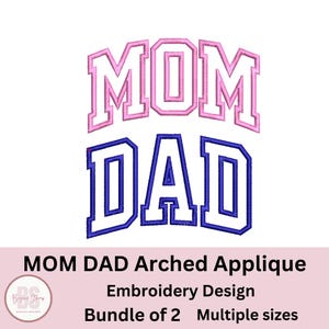May include: Mom Dad Arched Applique Embroidery Design Bundle of 2 Multiple sizes. This design features the words "MOM" and "DAD" in an arched style, with the word "MOM" in pink and the word "DAD" in blue.