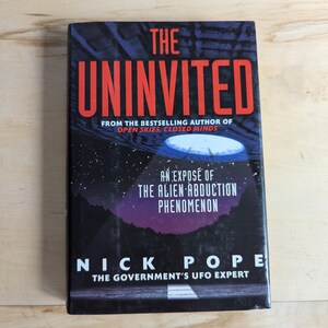 The Uninvited: An Expose of the Alien Abduction Phenomenon - Hardcover First Edition 1997 Pope, Nick