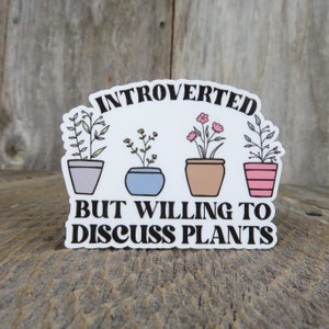 Introverted But Willing To Discuss Plants Stickers Funny Sarcastic Sayings Plant Lover