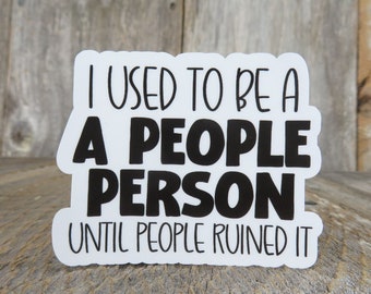 I Used To Be A People Person Sticker Black White Antisocial Funny Sarcastic Water Bottle