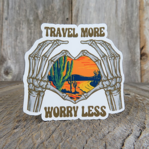 Travel More Worry Less Sticker Desert Scene Skeleton Hands Waterproof Live Life