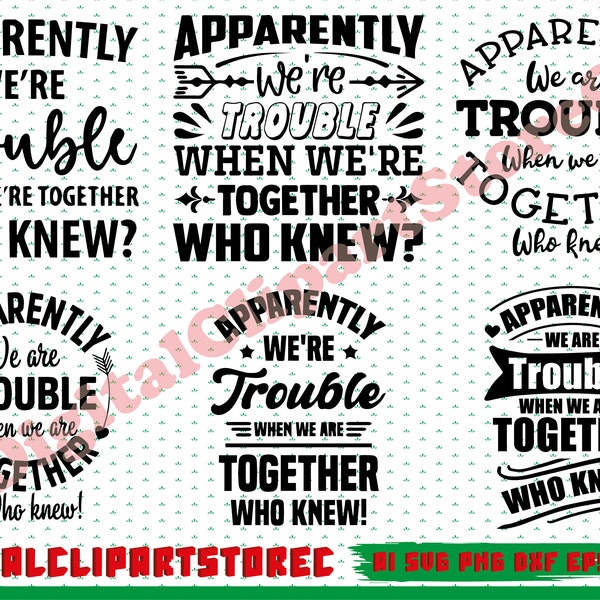 Apparently We Are Trouble When We Are Together Who Knew! SVG, Best Friends Svg, Girls Weekend, Quotes Svg, Cut File, Cricut, Commercial Use