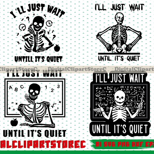 l'l Just Wait Until It’s Quiet Svg, Skeleton Teacher Svg, Funny Teacher Quote Svg, Teacher Svg, Math Svg, School, Funny Svg,Instant Download