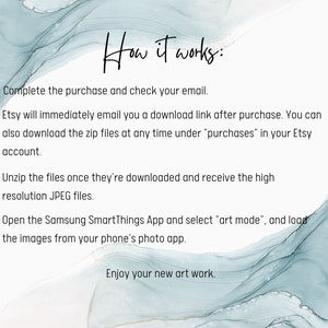 May include: Text instructions on a blue and white abstract background explaining how to download and use digital art files for the Samsung SmartThings app. The text reads "How it works: Complete the purchase and check your email. Etsy will immediately email you a download link after purchase. You can also download the zip files at any time under "purchases" in your Etsy account. Unzip the files once they're downloaded and receive the high resolution JPEG files. Open the Samsung SmartThings App and select "art mode", and load the images from your phone's photo app. Enjoy your new art work."