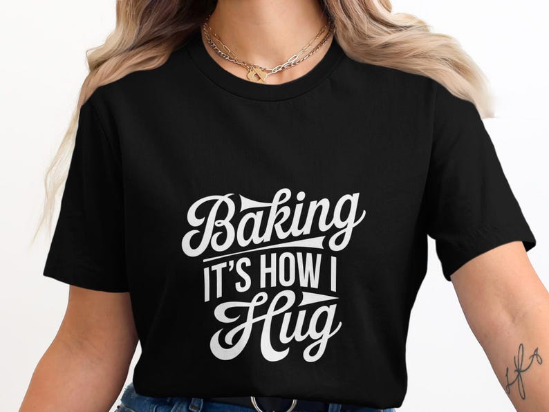 Baking It's How I Hug Shirt, Funny Baking T-Shirt, Baker's Gift, Kitchen Humor Shirt, Baking Enthusiast Tee, Unisex Graphic Tee