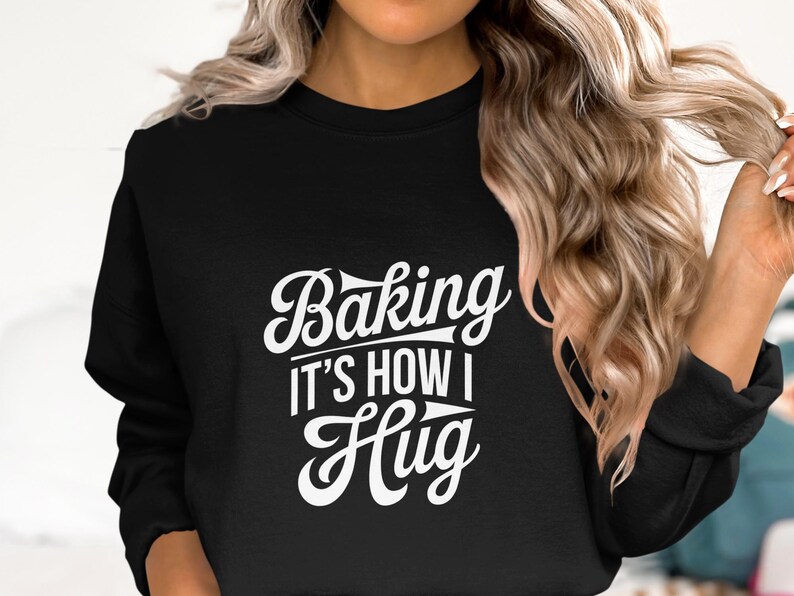 Baking Its How I Hug Shirt, Funny Baker Sweatshirt, Baking Lover Gift, Cute Baking Jumper, Kitchen Humor Apparel, Unisex Crewneck Top