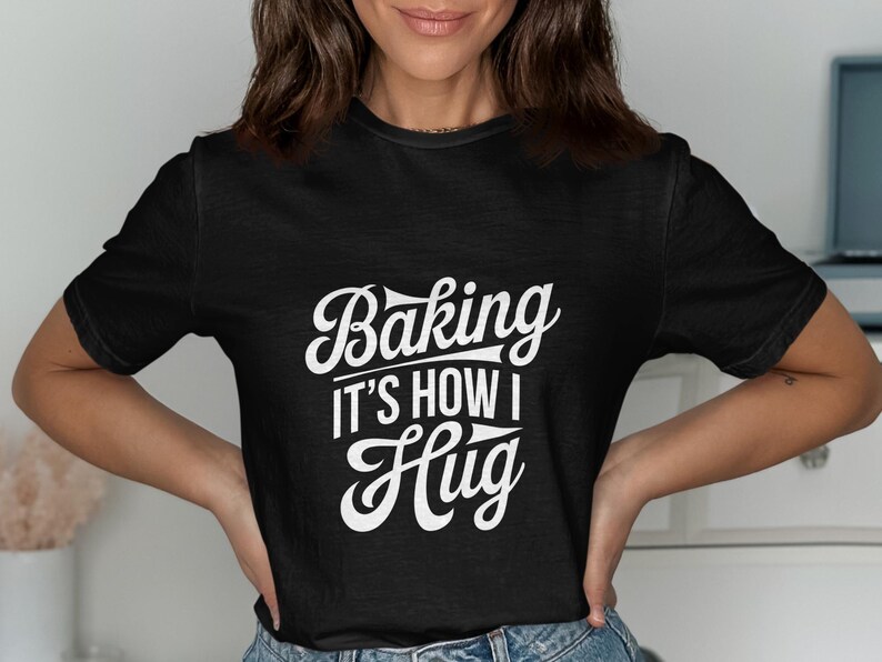 Baking It's How I Hug Shirt, Funny Baking Tee, Cute Baking Gift, Baker's Quote Shirt, Baking Enthusiast Shirt, Gift for Bakers