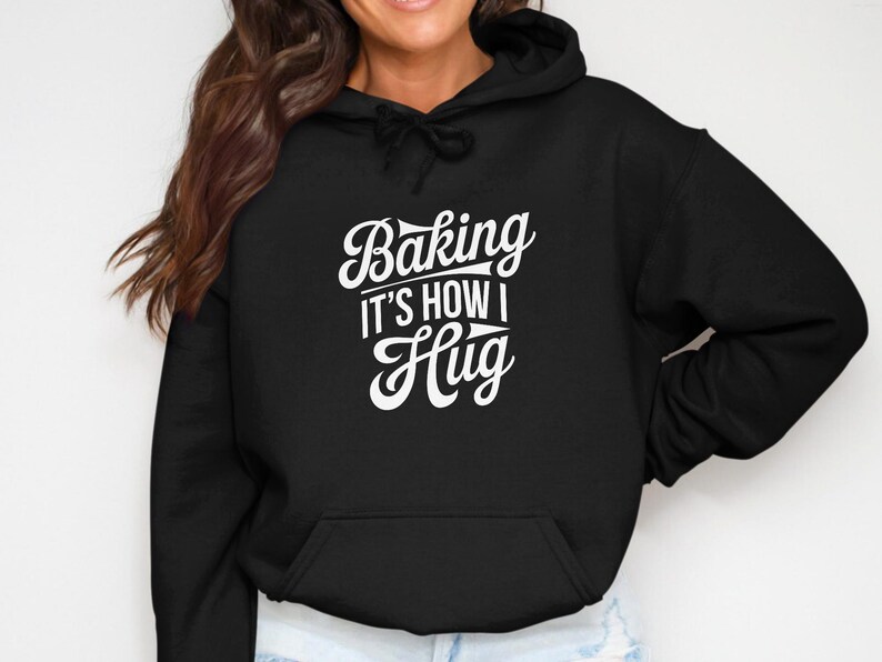 Baking Its How I Hug Hoodie, Funny Baker Gift, Baking Shirt, Cozy Sweatshirt, Cute Baking Hoodie, Kitchen Lover Clothing