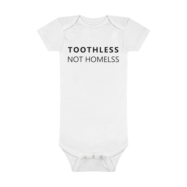 Toothless Not Homeless Onesie® Organic Baby Bodysuit Real Housewives of Beverly Hills, RHOBH, Bravo Gift, Kathy Hilton, Real Housewives Gif