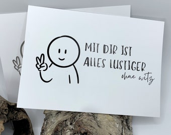 Spruchkarte: Mir dir ist alles lustiger | schlichte Grußkarte Lieblingsmensch | Geburtstagskarte, beste Freundin, Arbeitskollegin