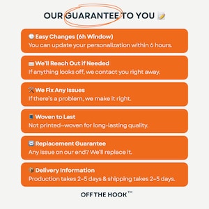 May include: An orange graphic with the text "OUR GUARANTEE TO YOU" at the top. Below are bullet points with text about easy changes, reaching out if needed, fixing issues, woven to last, replacement guarantee, and delivery information. The brand name "OFF THE HOOK" is at the bottom.
