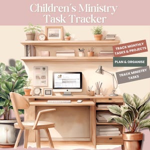May include: A watercolor illustration of a home office desk with a computer screen displaying a calendar. The desk is surrounded by plants and shelves with books and decorative items. The text on the screen reads "Children's Ministry Task Tracker". The text on the sticky notes reads "Track Monthly Tasks & Projects", "Plan & Organize", and "Track Ministry Tasks".