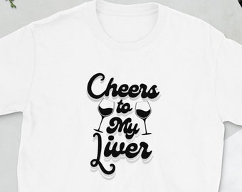 Cheers To My Liver T-Shirt, Funny Drinking Shirt