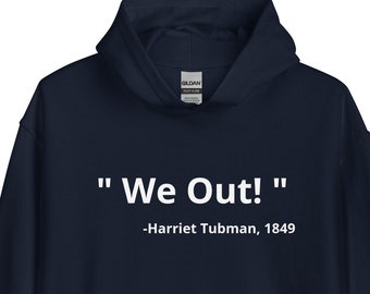 We Out Harriet Tubman Unisex Hoodie