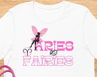 Aries are Fairies, Aries Zodiac T-shirt, Zodiacs Sign Shirt, Fairy T-shirt,  Fire Sign shirt, Astrology shirt, Zodiac Unisex t-shirt