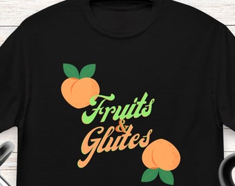 Fruits and Glutes Gym Shirt, Funny Workout Tee