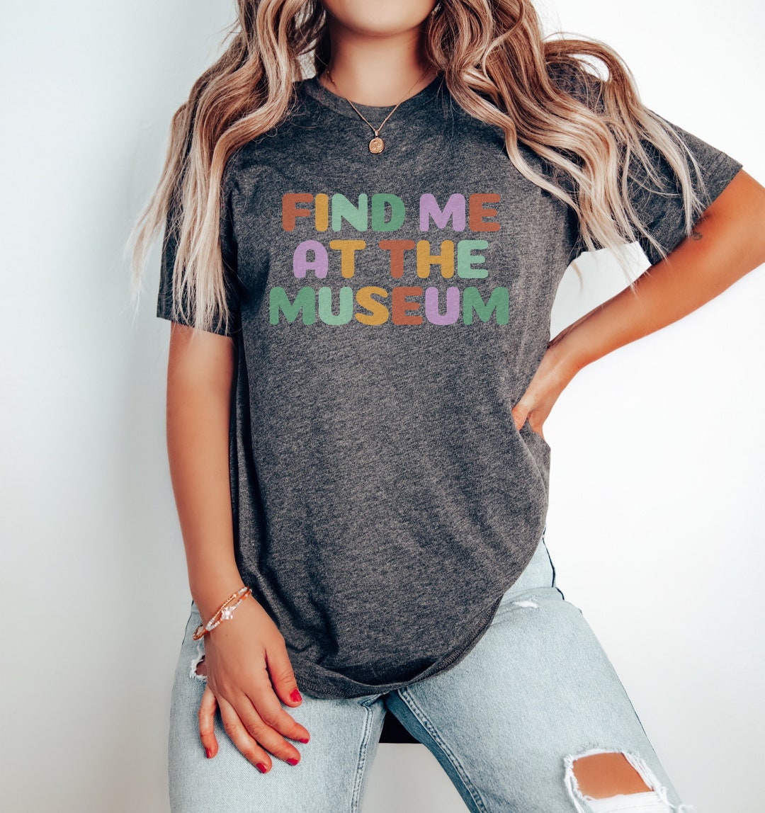 Museum Shirt Museum Tshirt Funny Museum Shirt Art Lover Etsy