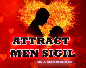 May include: A fiery heart-shaped image with two silhouettes of people inside. The text "ATTRACT MEN SIGIL" is below the image, and the text "BE A MAN MAGNET" is below that.