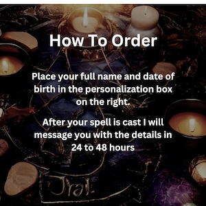 May include: A dark background with lit candles and a text overlay that reads "How To Order". The text below the title instructs the user to place their full name and date of birth in the personalization box on the right. The text continues, "After your spell is cast I will message you with the details in 24 to 48 hours."