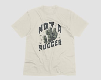 Not A Hugger Cactus Graphic T-Shirt, Funny Sarcastic Tee