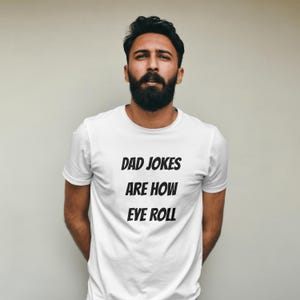 Dad Jokes Are How Eye Roll Unisex T-Shirt, Funny Dad Jokes Shirt, Sarcastic Tee for Dad, Funny Fathers Day T-Shirt, Funny Saying Dad T-Shirt