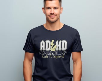 ADHD Highway To Hey Look A Squirrel T-Shirt: Funny Graphic Tee