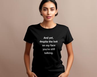 Funny Sarcastic Quote T-Shirt: Humorous Graphic Unisex Tee