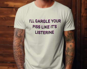 Camiseta unisex con meme sarcástico divertido: Haré gárgaras con tu orina