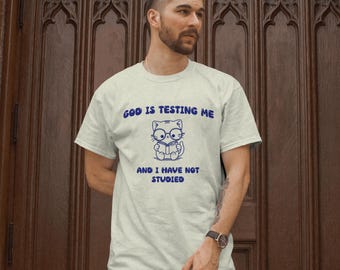 Funny Christian Meme T-Shirt: God Is Testing Me, Unisex Cotton Tee