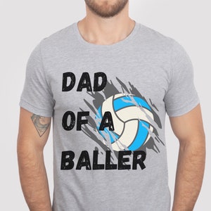 Volleyball Dad Shirt, Dad Volleyball T-Shirt, Dad Of A Baller Shirt, Game Day Shirt, Gift for Volleyball Dad, Dad Gift, Volleyball Lover Tee