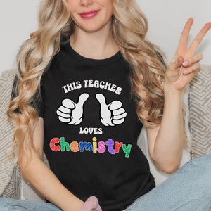 Chemistry Teacher Shirt Gift for Science Teacher First Day of School Teacher Tshirt for High School Teacher Tee for Chemistry Lover Gift