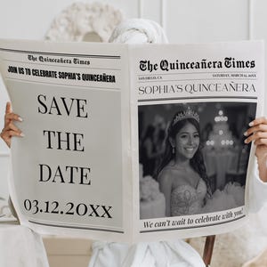 May include: A person holding a newspaper titled "The Quinceañera Times" with the headline "Join us to celebrate Sophia's Quinceañera." The newspaper features a black and white photo of a woman in a tiara and the text "Save the Date 03.12.20XX."